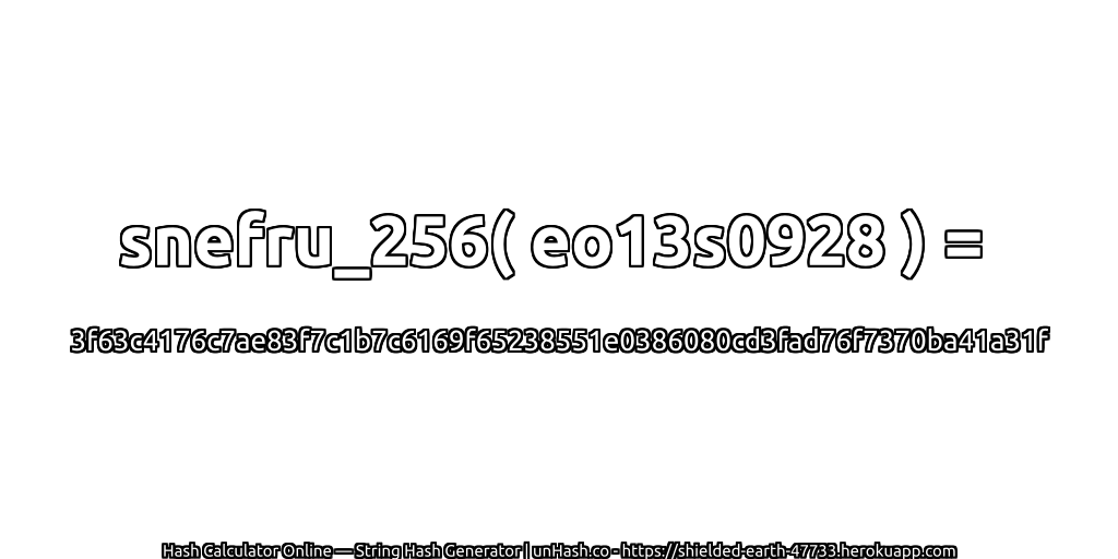 snefru_256( eo13s0928 ) = 3f63c4176c7ae83f7c1b7c6169f65238551e0386080cd3fad76f7370ba41a31f | unHash.co