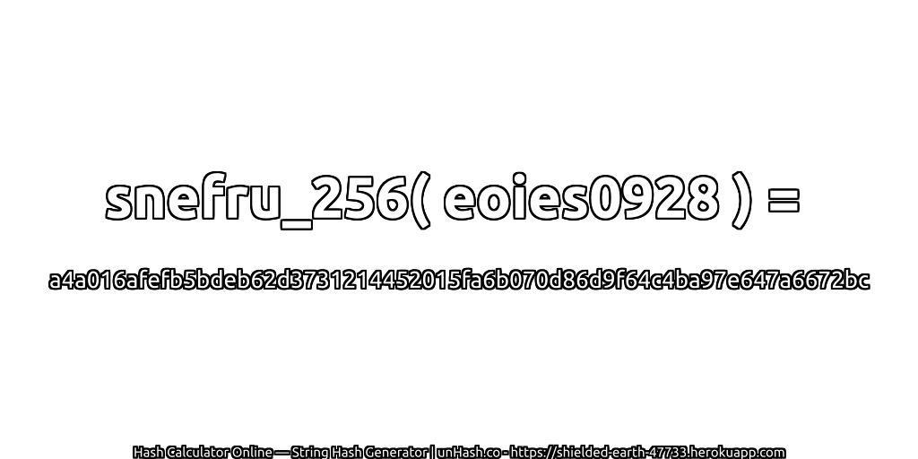 snefru_256( eoies0928 ) = a4a016afefb5bdeb62d3731214452015fa6b070d86d9f64c4ba97e647a6672bc | unHash.co
