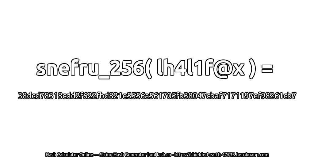 snefru_256( lh4l1f@x ) = 38dcd78318cdd2f622fbd821e5556a561705fb38047cbaf7171197ef98261cb7 | unHash.co