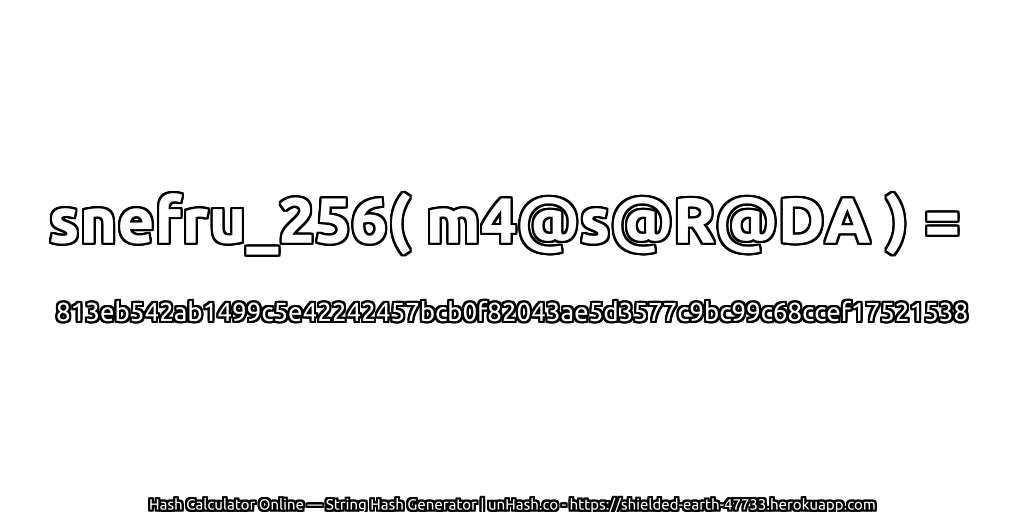 snefru_256( m4@s@R@DA ) = 813eb542ab1499c5e42242457bcb0f82043ae5d3577c9bc99c68ccef17521538 | unHash.co