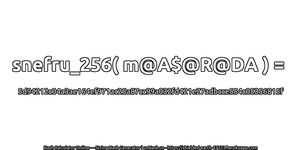 snefru_256( m@A$@R@DA ) = 5d94212c04a3ae164ef971ac25a87cc99a032fd421e27adbcce554c05356815f | unHash.co