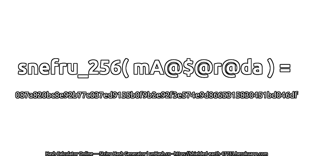 snefru_256( mA@$@r@da ) = 087a820bc8e92b77c037ed9155b0f9b2e92f3e574e9d8665315830451bd046df | unHash.co