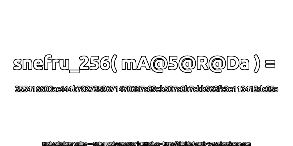 snefru_256( mA@5@R@Da ) = 355416680ac444b7027359671478657c89eb507c8b7cbb963fc3e113413dc05a | unHash.co