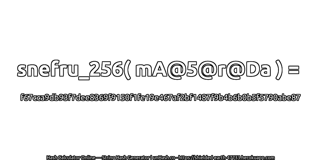 snefru_256( mA@5@r@Da ) = f67cca9db93f7dee8369f9150f1fe19e467af2bf1487f9b4b6b0b5f5790abe87 | unHash.co