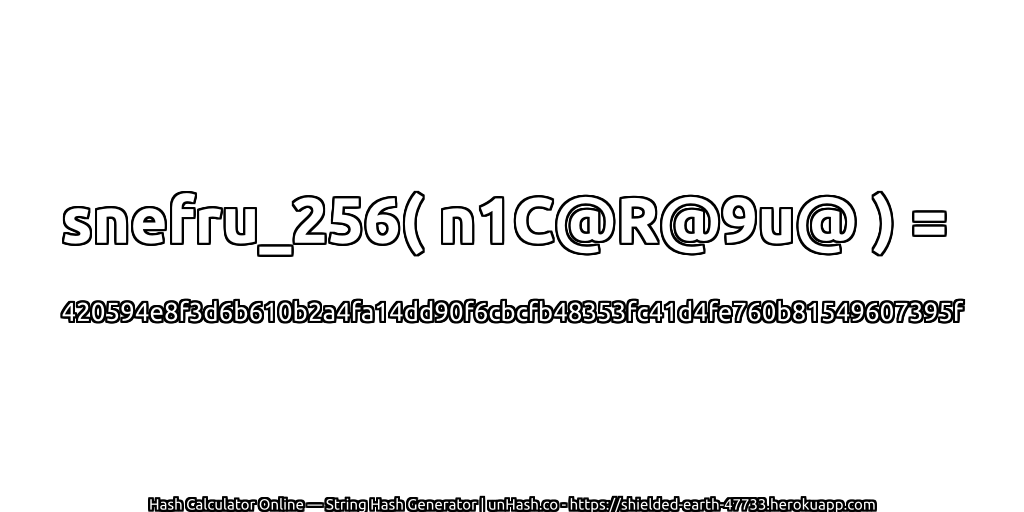 snefru_256( n1C@R@9u@ ) = 420594e8f3d6b610b2a4fa14dd90f6cbcfb48353fc41d4fe760b81549607395f | unHash.co