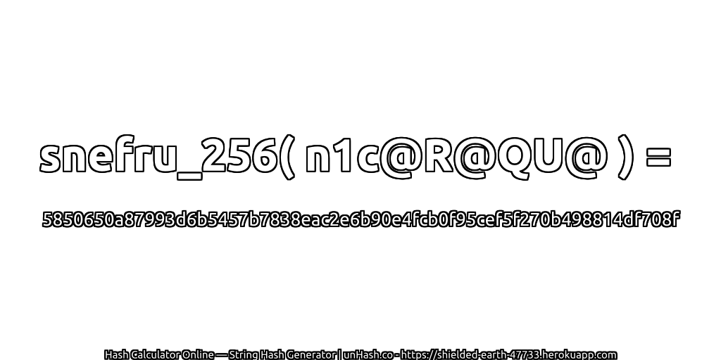 snefru_256( n1c@R@QU@ ) = 5850650a87993d6b5457b7838eac2e6b90e4fcb0f95cef5f270b498814df708f | unHash.co