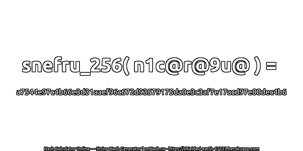 snefru_256( n1c@r@9u@ ) = a7544e97c4b66e3d31aaef96c672d93579175da0e3c3af7e17acd97e00dec4b6 | unHash.co