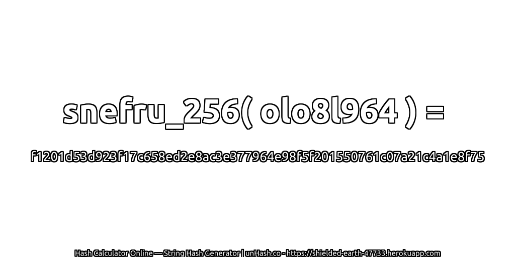 snefru_256( olo8l964 ) = f1201d53d923f17c658ed2e8ac3e377964e98f5f201550761c07a21c4a1e8f75 | unHash.co