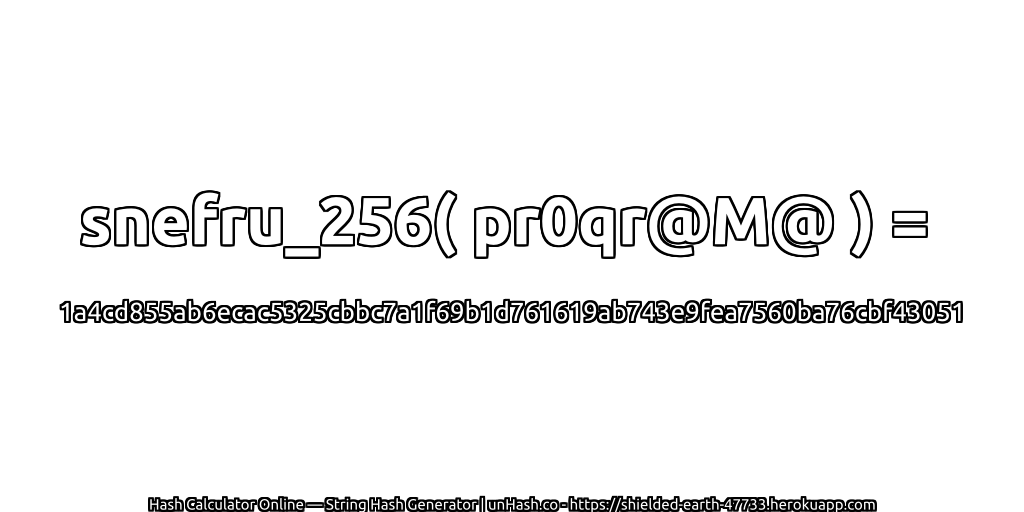 snefru_256( pr0qr@M@ ) = 1a4cd855ab6ecac5325cbbc7a1f69b1d761619ab743e9fea7560ba76cbf43051 | unHash.co