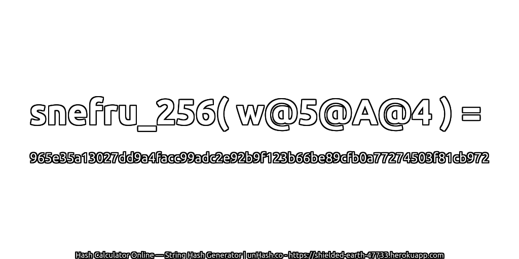 snefru_256( w@5@A@4 ) = 965e35a13027dd9a4facc99adc2e92b9f123b66be89cfb0a77274503f81cb972 | unHash.co