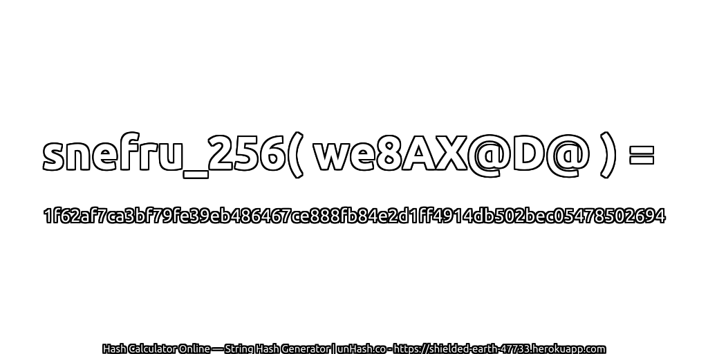 snefru_256( we8AX@D@ ) = 1f62af7ca3bf79fe39eb486467ce888fb84e2d1ff4914db502bec05478502694 | unHash.co