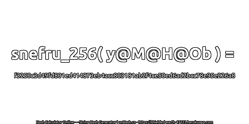 snefru_256( y@M@H@Ob ) = f3250c3d49fd801ed414873eb4acc803181ab2f4ce50ed6ad2bcc78e95e226a8 | unHash.co