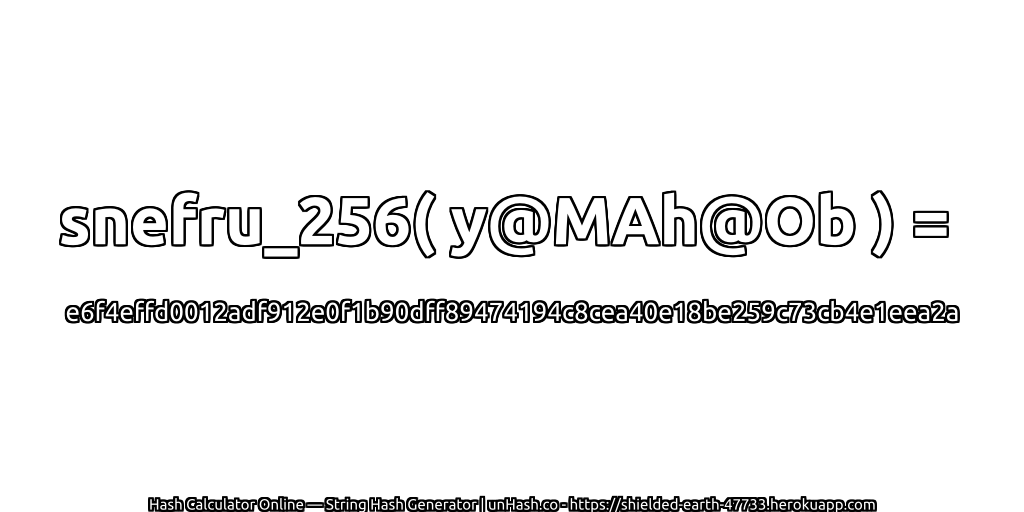 snefru_256( y@MAh@Ob ) = e6f4effd0012adf912e0f1b90dff89474194c8cea40e18be259c73cb4e1eea2a | unHash.co