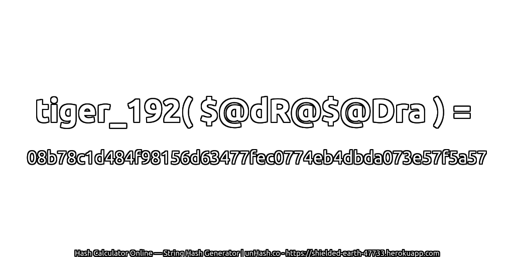 tiger_192( $@dR@$@Dra ) = 08b78c1d484f98156d63477fec0774eb4dbda073e57f5a57 | unHash.co