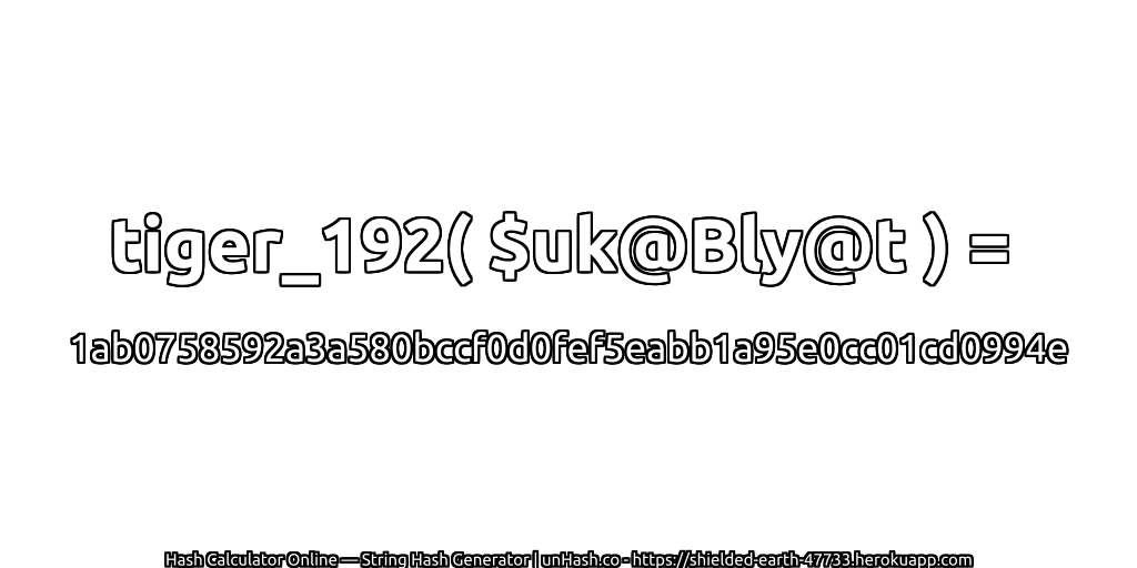 tiger_192( $uk@Bly@t ) = 1ab0758592a3a580bccf0d0fef5eabb1a95e0cc01cd0994e | unHash.co