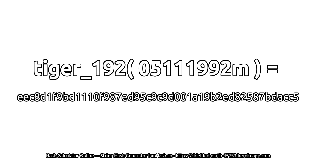tiger_192( 05111992m ) = eec8d1f9bd1110f987ed95c9c9d001a19b2ed82587bdacc5 | unHash.co