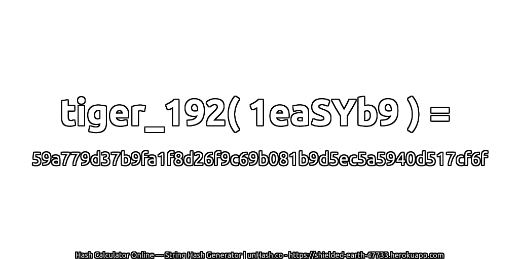 tiger_192( 1eaSYb9 ) = 59a779d37b9fa1f8d26f9c69b081b9d5ec5a5940d517cf6f | unHash.co