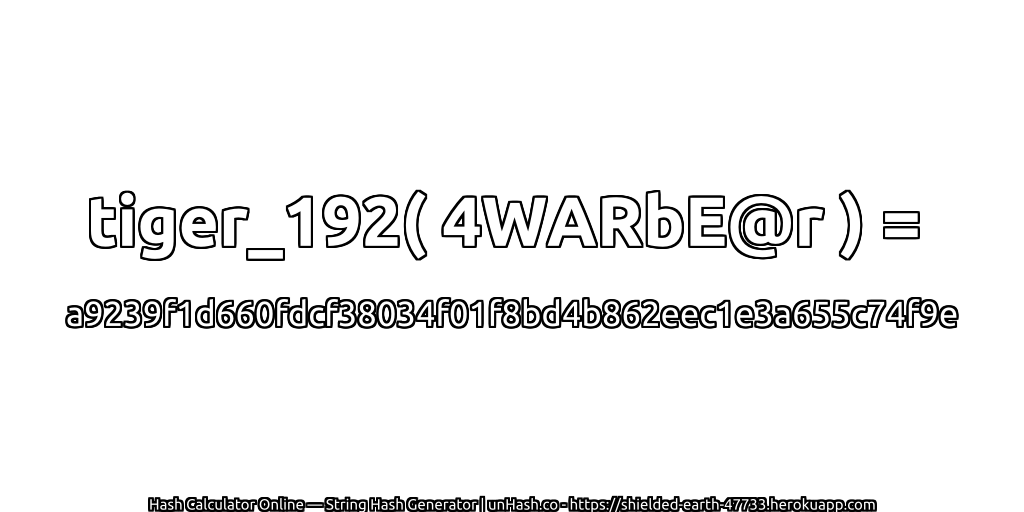 tiger_192( 4WARbE@r ) = a9239f1d660fdcf38034f01f8bd4b862eec1e3a655c74f9e | unHash.co