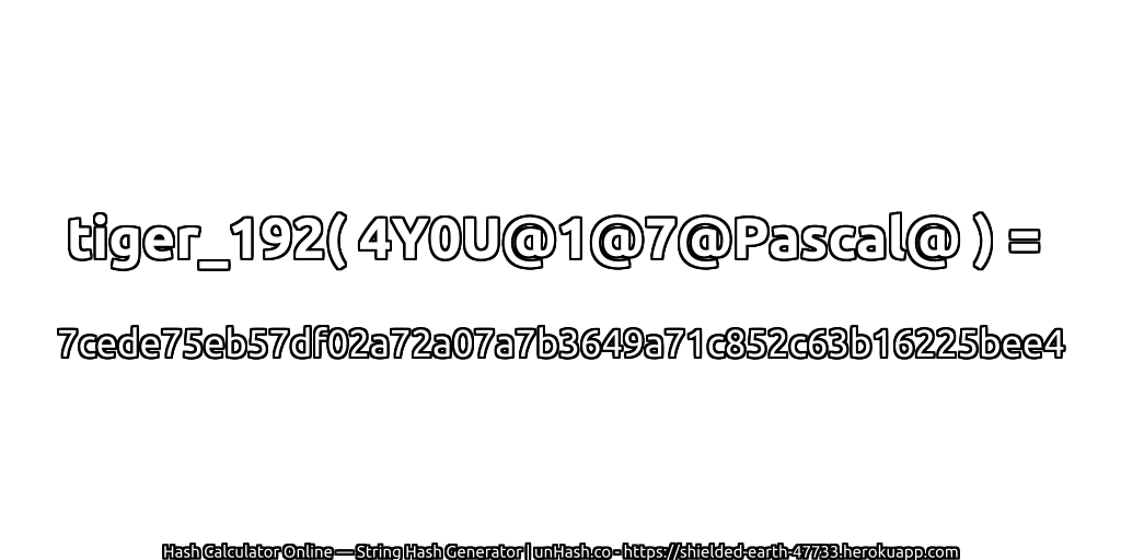 tiger_192( 4Y0U@1@7@Pascal@ ) = 7cede75eb57df02a72a07a7b3649a71c852c63b16225bee4 | unHash.co