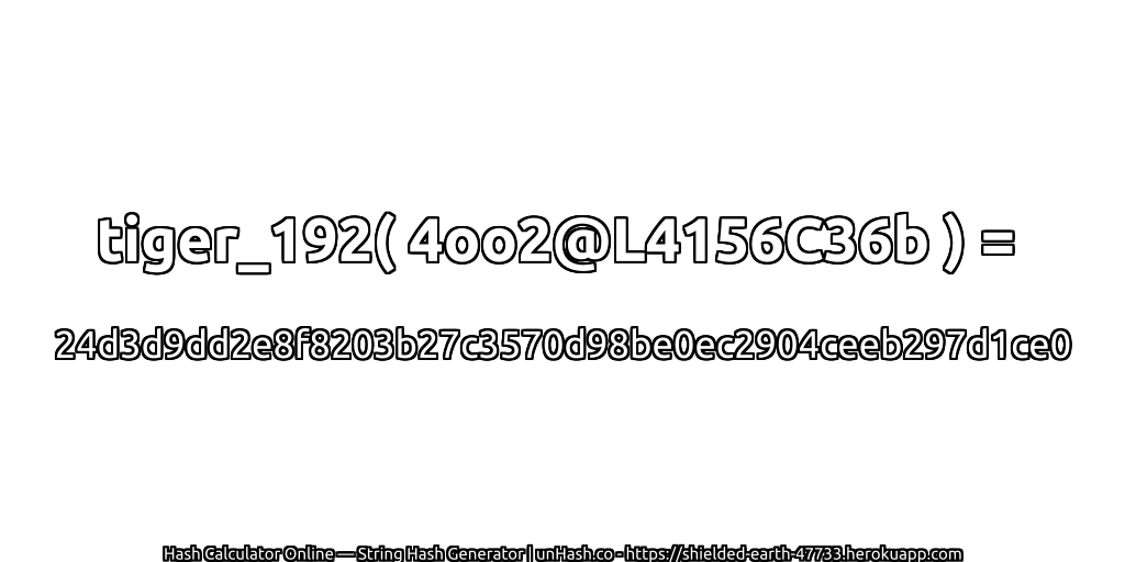 tiger_192( 4oo2@L4156C36b ) = 24d3d9dd2e8f8203b27c3570d98be0ec2904ceeb297d1ce0 | unHash.co