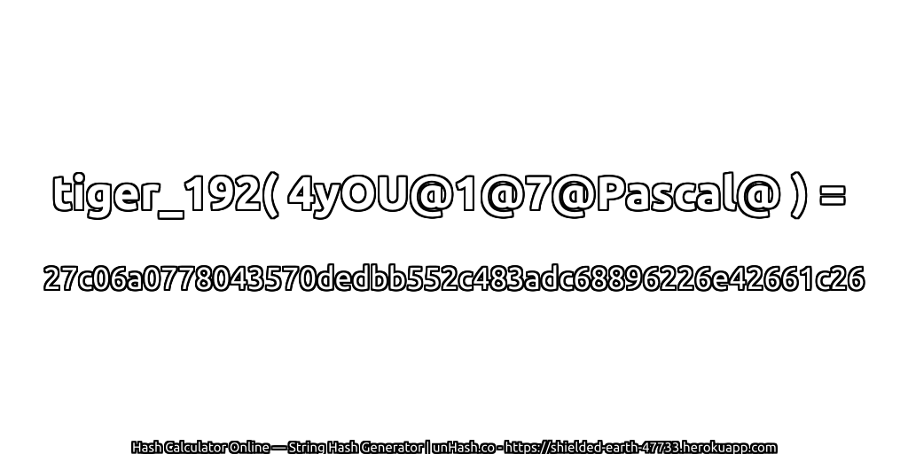 tiger_192( 4yOU@1@7@Pascal@ ) = 27c06a0778043570dedbb552c483adc68896226e42661c26 | unHash.co
