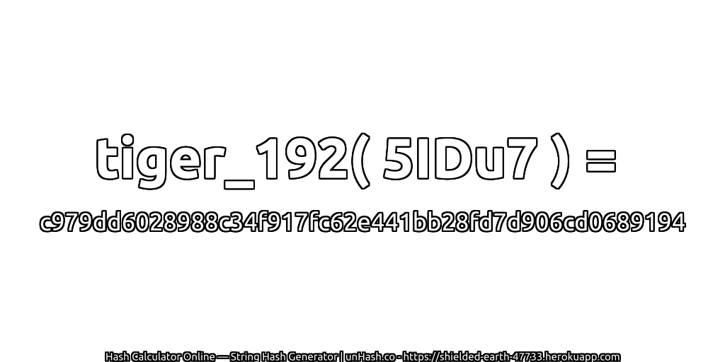 tiger_192( 5IDu7 ) = c979dd6028988c34f917fc62e441bb28fd7d906cd0689194 | unHash.co
