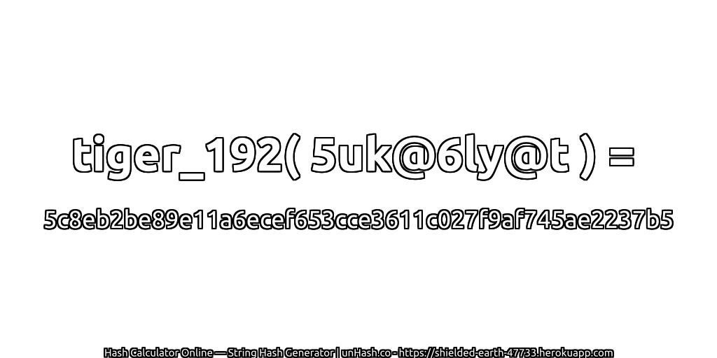 tiger_192( 5uk@6ly@t ) = 5c8eb2be89e11a6ecef653cce3611c027f9af745ae2237b5 | unHash.co