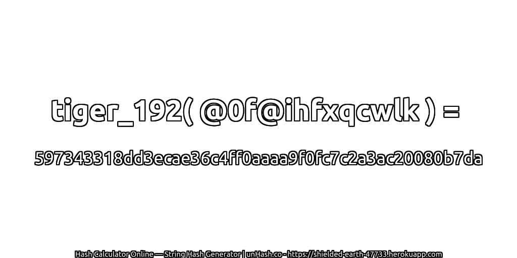 tiger_192( @0f@ihfxqcwlk ) = 597343318dd3ecae36c4ff0aaaa9f0fc7c2a3ac20080b7da | unHash.co