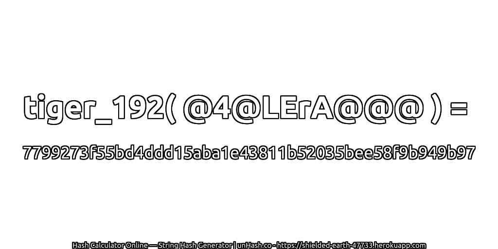 tiger_192( @4@LErA@@@ ) = 7799273f55bd4ddd15aba1e43811b52035bee58f9b949b97 | unHash.co