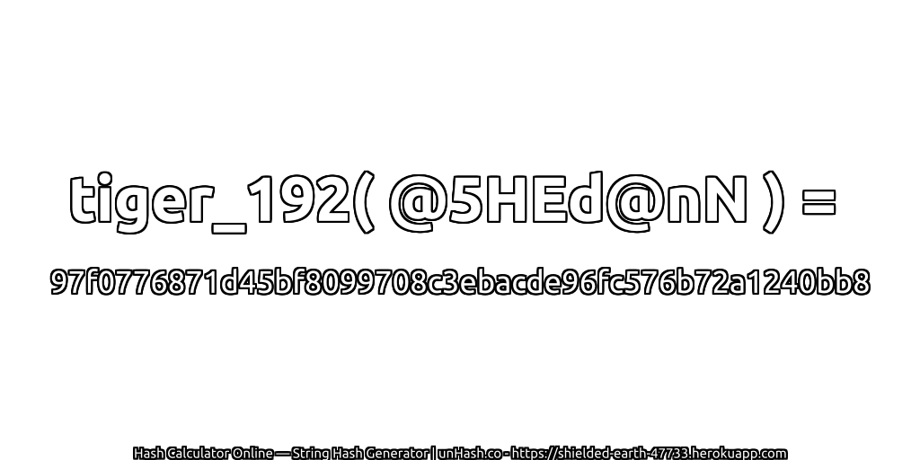 tiger_192( @5HEd@nN ) = 97f0776871d45bf8099708c3ebacde96fc576b72a1240bb8 | unHash.co