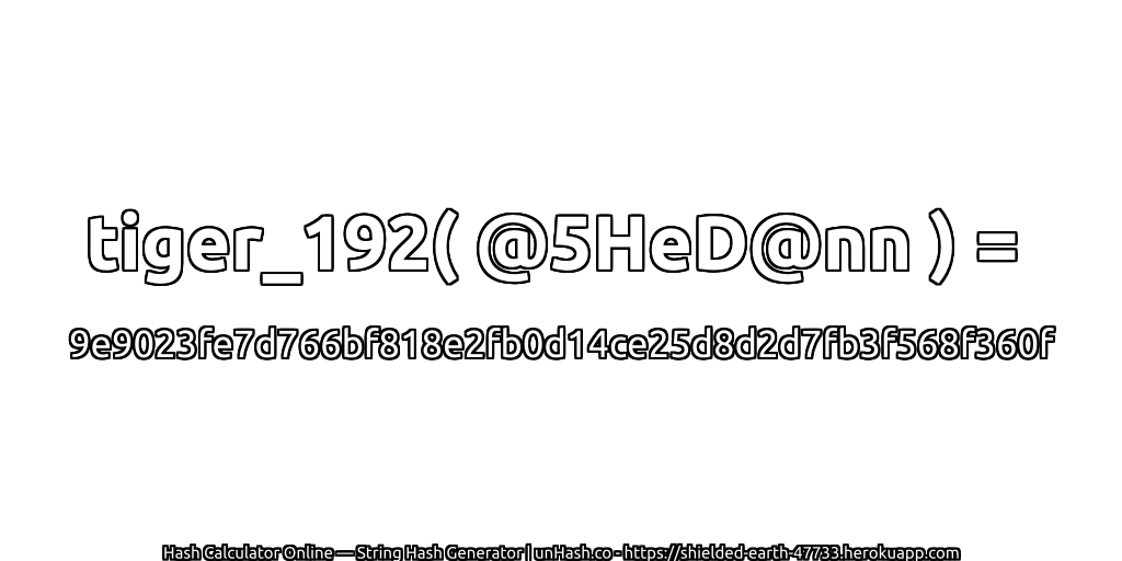 tiger_192( @5HeD@nn ) = 9e9023fe7d766bf818e2fb0d14ce25d8d2d7fb3f568f360f | unHash.co