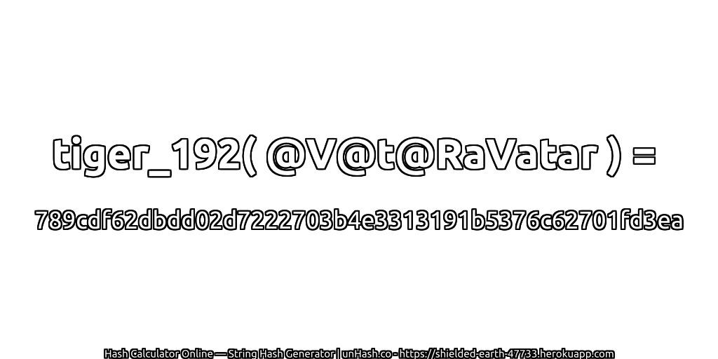 tiger_192( @V@t@RaVatar ) = 789cdf62dbdd02d7222703b4e3313191b5376c62701fd3ea | unHash.co