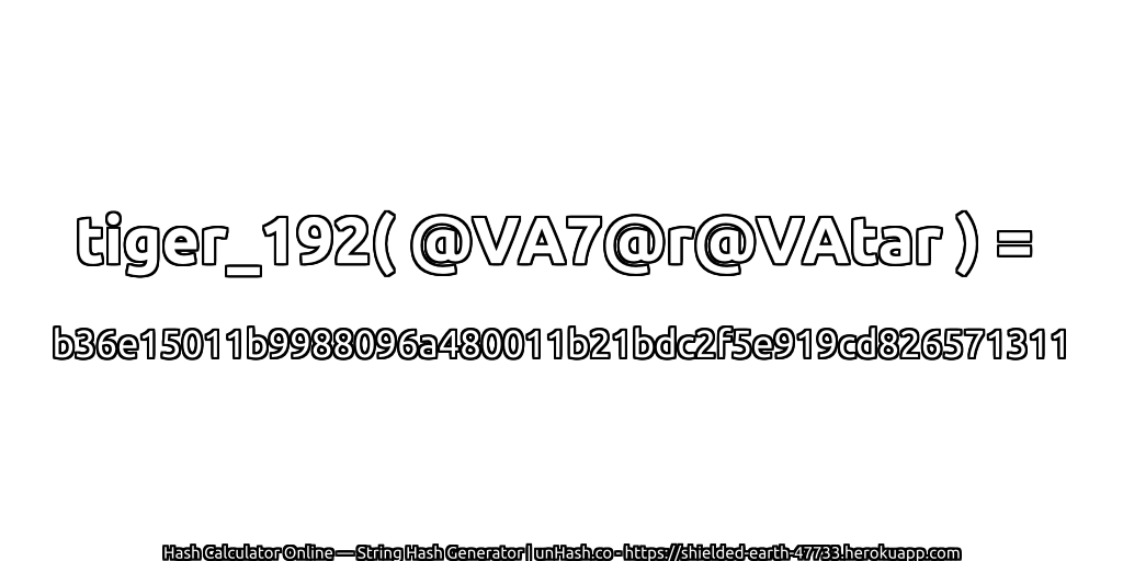 tiger_192( @VA7@r@VAtar ) = b36e15011b9988096a480011b21bdc2f5e919cd826571311 | unHash.co