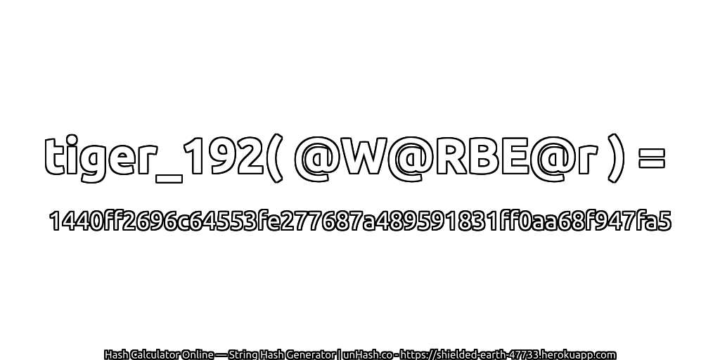 tiger_192( @W@RBE@r ) = 1440ff2696c64553fe277687a489591831ff0aa68f947fa5 | unHash.co