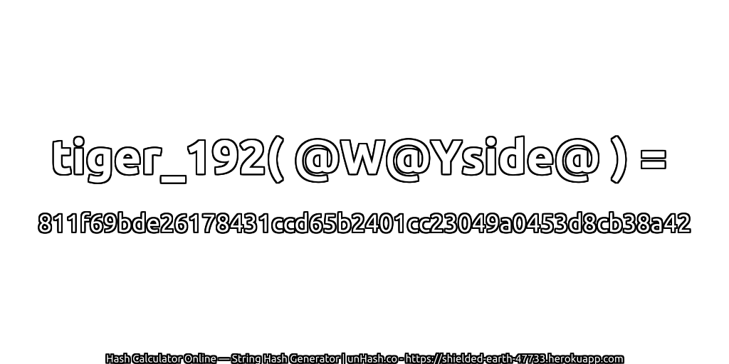 tiger_192( @W@Yside@ ) = 811f69bde26178431ccd65b2401cc23049a0453d8cb38a42 | unHash.co
