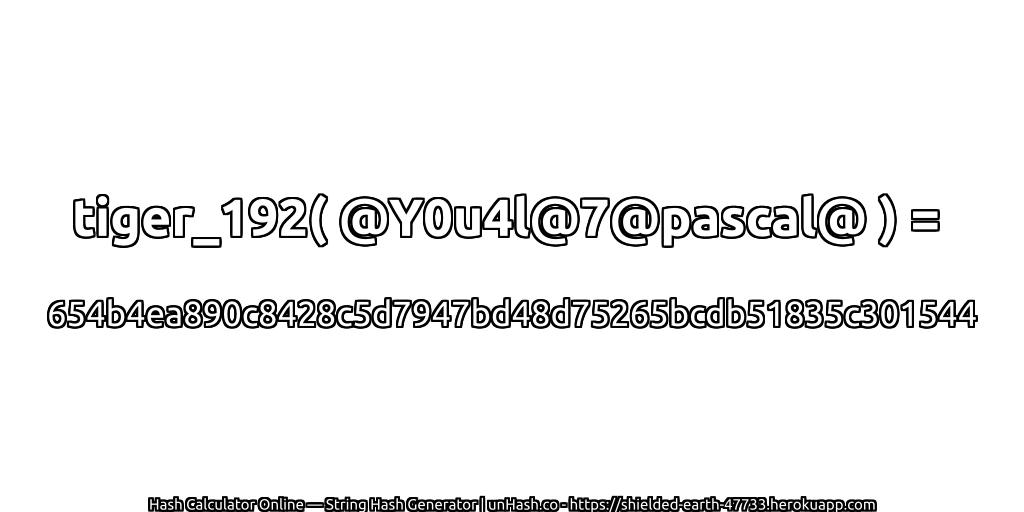 tiger_192( @Y0u4l@7@pascal@ ) = 654b4ea890c8428c5d7947bd48d75265bcdb51835c301544 | unHash.co