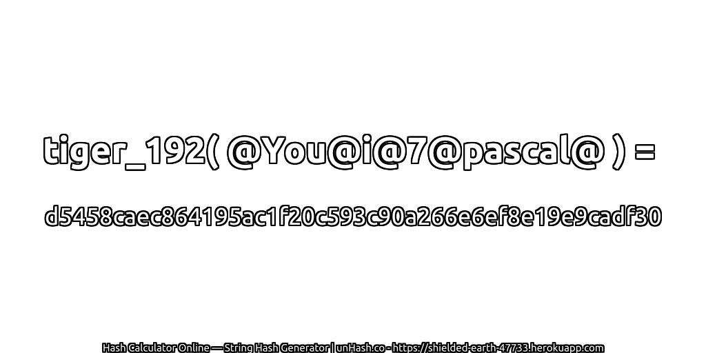 tiger_192( @You@i@7@pascal@ ) = d5458caec864195ac1f20c593c90a266e6ef8e19e9cadf30 | unHash.co