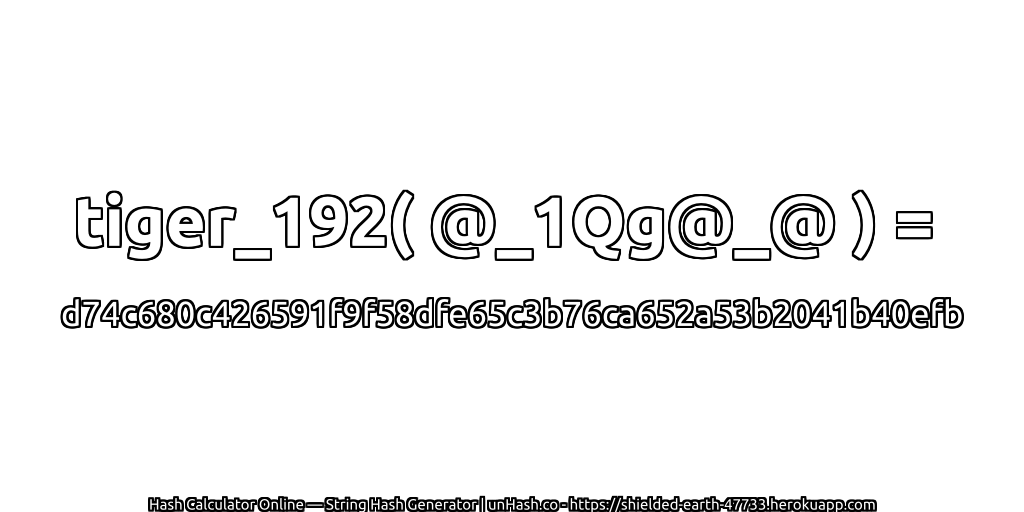 tiger_192( @_1Qg@_@ ) = d74c680c426591f9f58dfe65c3b76ca652a53b2041b40efb | unHash.co