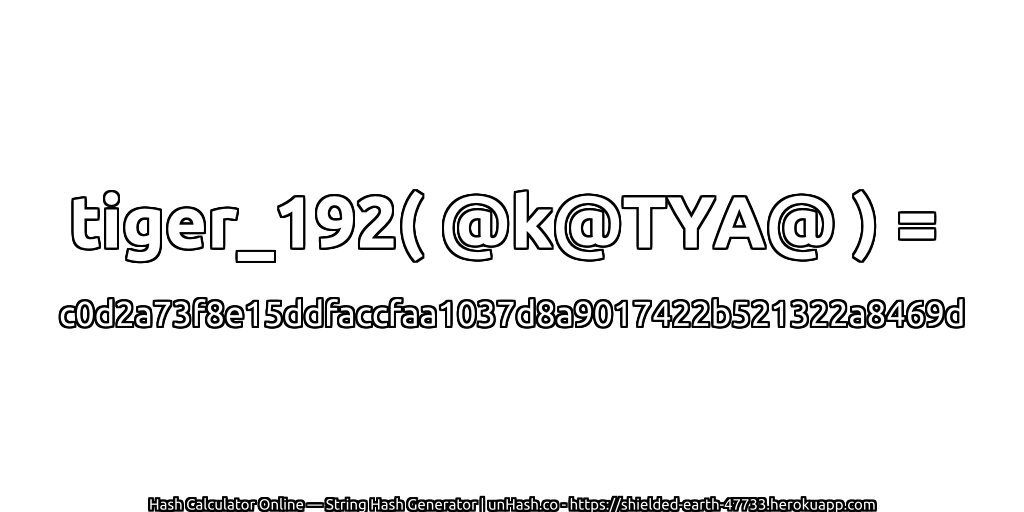 tiger_192( @k@TYA@ ) = c0d2a73f8e15ddfaccfaa1037d8a9017422b521322a8469d | unHash.co