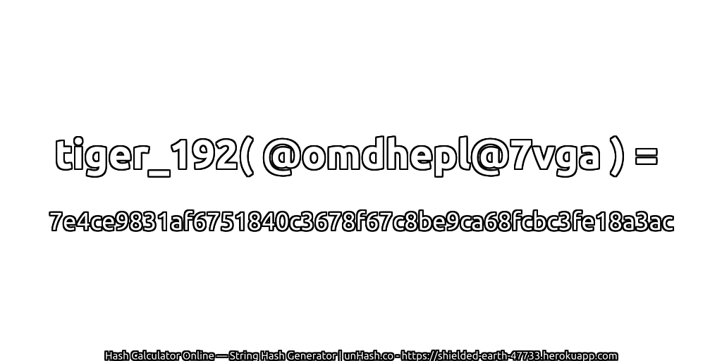 tiger_192( @omdhepl@7vga ) = 7e4ce9831af6751840c3678f67c8be9ca68fcbc3fe18a3ac | unHash.co