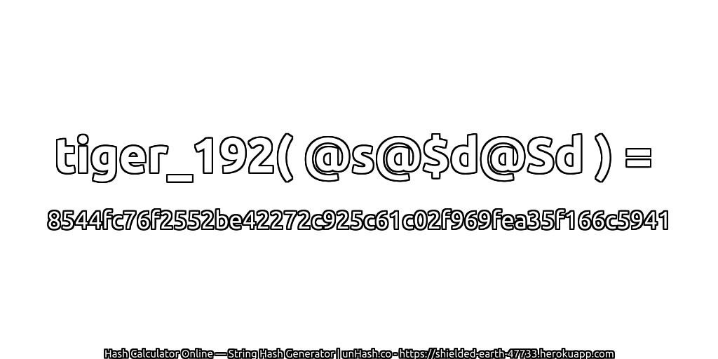 tiger_192( @s@$d@Sd ) = 8544fc76f2552be42272c925c61c02f969fea35f166c5941 | unHash.co