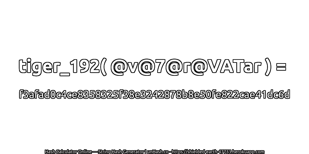 tiger_192( @v@7@r@VATar ) = f3afad0c4ce8358325f38e3242878b8e50fe822cae41dc6d | unHash.co