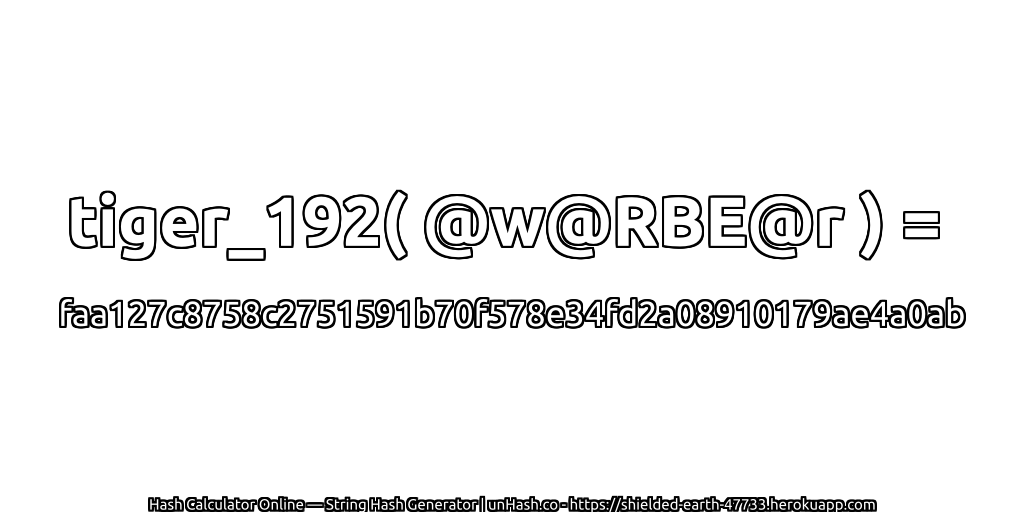 tiger_192( @w@RBE@r ) = faa127c8758c2751591b70f578e34fd2a08910179ae4a0ab | unHash.co