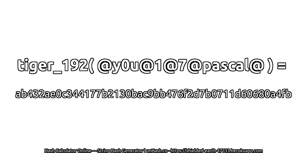 tiger_192( @y0u@1@7@pascal@ ) = ab432ae0c344177b2130bac9bb476f2d7b0711d60680a4fb | unHash.co