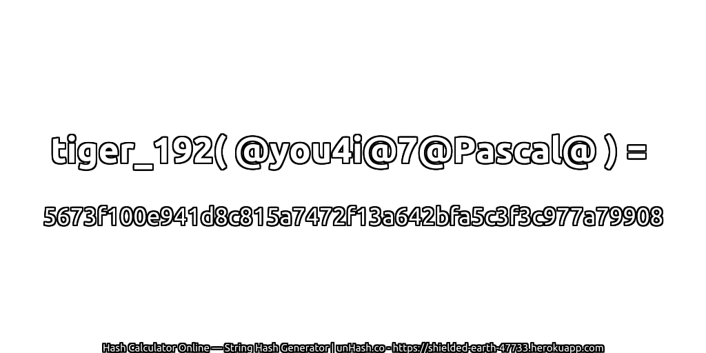 tiger_192( @you4i@7@Pascal@ ) = 5673f100e941d8c815a7472f13a642bfa5c3f3c977a79908 | unHash.co