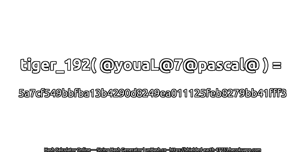 tiger_192( @youaL@7@pascal@ ) = 5a7cf549bbfba13b4290d8249ea011125feb8279bb41fff3 | unHash.co