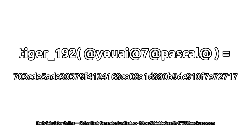 tiger_192( @youai@7@pascal@ ) = 703cde5ada30379f4124169ca08a1d990b9dc910f7e72717 | unHash.co