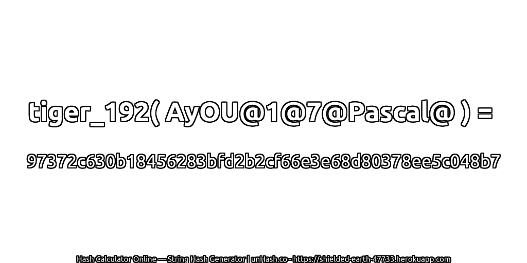 tiger_192( AyOU@1@7@Pascal@ ) = 97372c630b18456283bfd2b2cf66e3e68d80378ee5c048b7 | unHash.co
