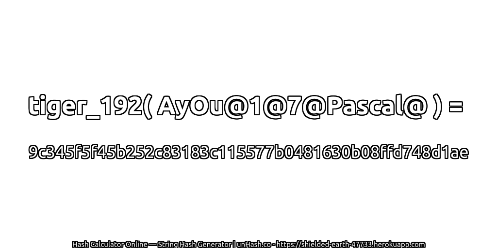 tiger_192( AyOu@1@7@Pascal@ ) = 9c345f5f45b252c83183c115577b0481630b08ffd748d1ae | unHash.co