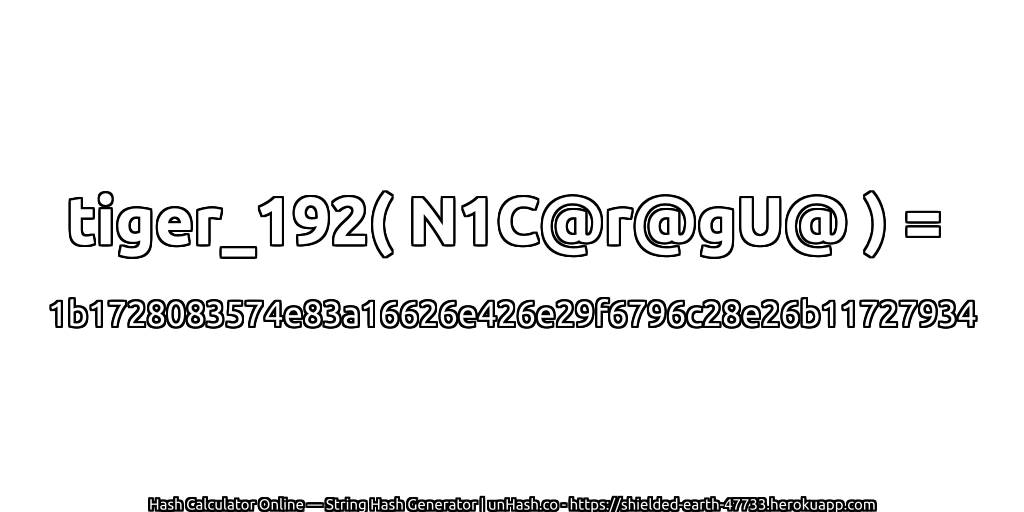 tiger_192( N1C@r@gU@ ) = 1b1728083574e83a16626e426e29f6796c28e26b11727934 | unHash.co